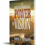 THE BREAKTHROUGH POWER OF VISION