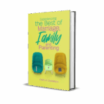 EXPERIENCING THE BEST MARRIAGE, FAMILY AND PARENTING